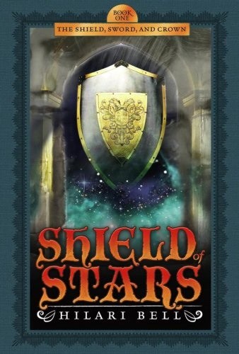 Shield of Stars: The Shield, Sword and Crown Trilogy, Book One