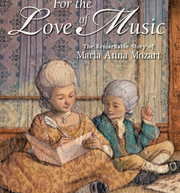 For the Love of Music: The Remarkable Story of Maria Mozart