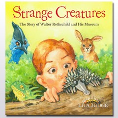 Strange Creatures: The Story of Walter Rothschild and His Museum