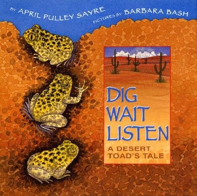 Dig Wait Listen: A Desert Toad’s Tale