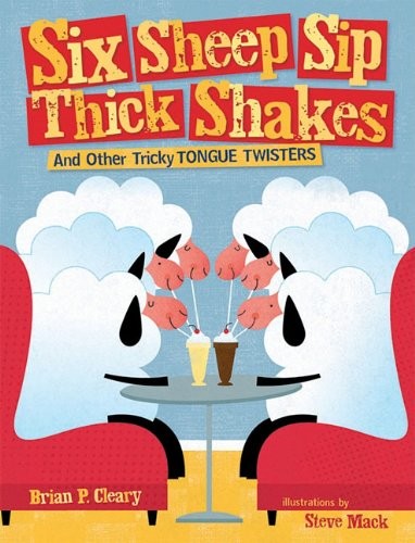 Six Sheep Sip Thick Shakes and Other Tricky Tongue Twisters