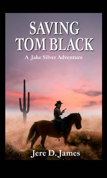 Saving Tom Black: A Jake Silver Adventure