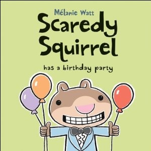 Scaredy Squirrel Has a Birthday Party