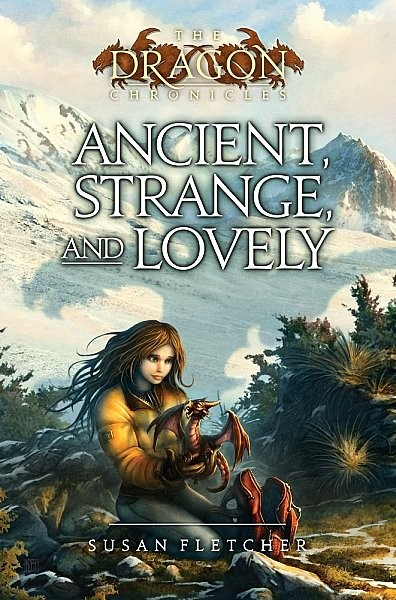 Ancient, Strange, and Lovely (Dragon Chronicles, 4)