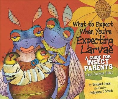 What To Expect When You’re Expecting Larvae: A Guide for Insect Parents (and Curious Kids)