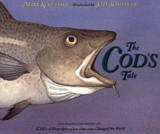 The Cod’s Tale: A Biography of the Fish that Changed the World