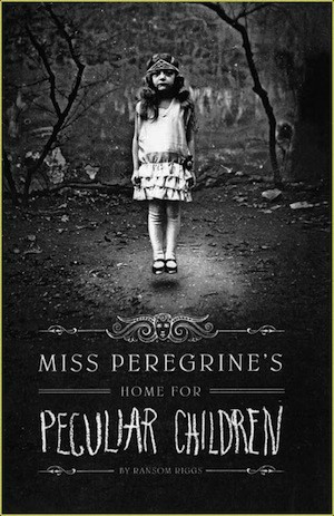 Miss Peregrine’s Peculiar Children, Book 1:  Miss Peregrine’s Home for Peculiar Children