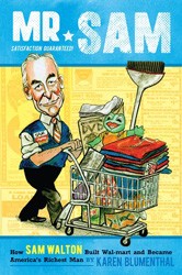 Mr. Sam: How Sam Walton Built Wal-Mart and Became America’s Richest Man
