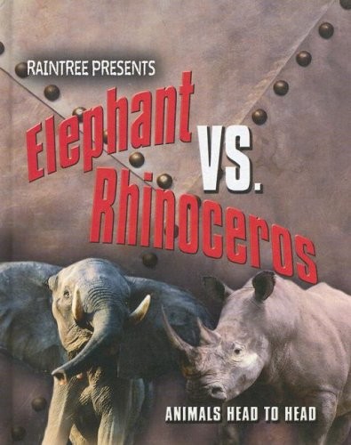 Elephant vs. Rhinoceros  (Animals Head to Head)