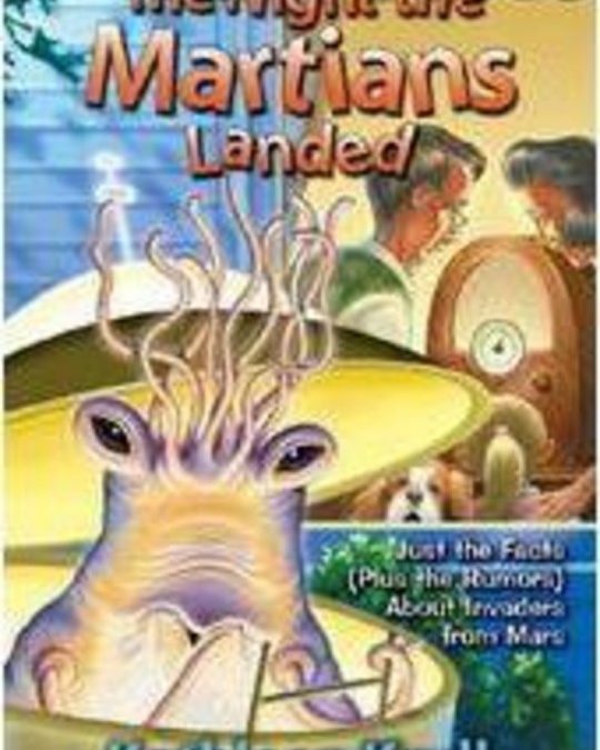 Night the Martians Landed: Just the Facts (Plus the Rumors) About Invaders from Mars