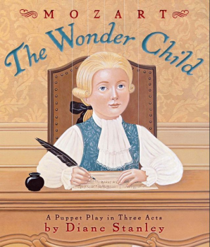 Mozart: The Wonder Child A Puppet Play in Three Acts