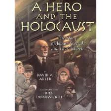 Hero and the Holocaust: The Story of Janusz Korczak and His Children