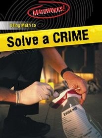 Using Math to Solve a Crime  (Mathworks! series)