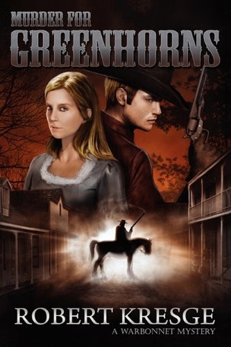 Murder For Greenhorns: A Warbonnet Mystery