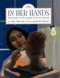In Her Hands:  The Story of Sculptor Augusta Savage