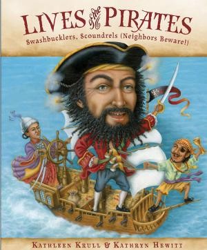 Lives of the Pirates:  Swashbucklers, Scoundrels (Neighbors Beware)