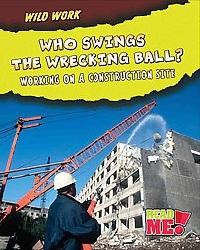 Who Swings the Wrecking Ball?: Working On a Construction Site