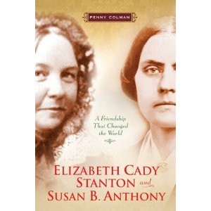 Elizabeth Cady Stanton and Susan B. Anthony: A Friendship that Changed the World