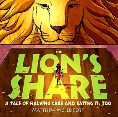 The Lion’s Share:  A Tale of Halving Cake and Eating It Too!