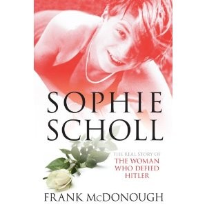 Sophie Scholl:  The Real Tale of the Woman Who Defied Hitler