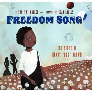 Freedom Song: The Story of Henry “Box” Brown