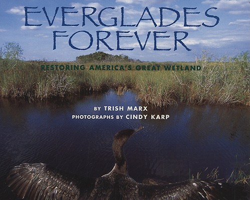 Everglades Forever: Restoring America’s Great Wetland