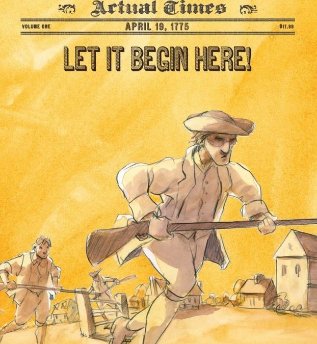 Let It Begin Here: April 19, 1775 The Day the American Revolution Began (Actual Times)
