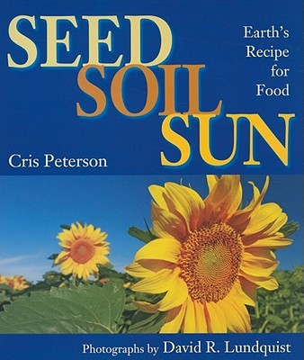 Seed Soil Sun:  Earth’s Recipe for Food