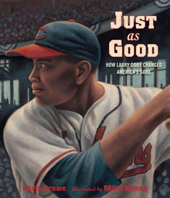 Just as Good: How Larry Doby Changed America’s Game
