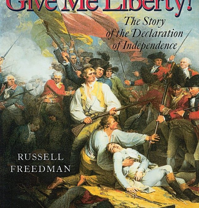 Give Me Liberty! The Story of the Declaration of Independence