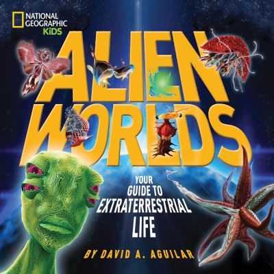 Alien Worlds Your Guide to Extraterrestrial Life