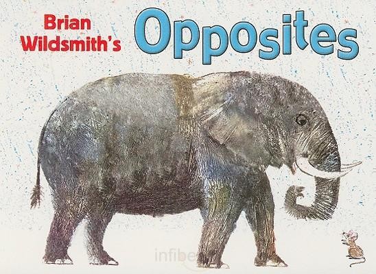 Brian Wildsmith’s Opposites