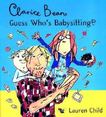 Clarice Bean Series: Clarice Bean, Guess Who’s Babysitting?