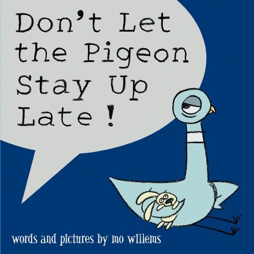 Don’t Let The Pigeon Stay Up Late!