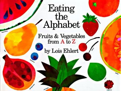 Eating The Alphabet: Fruits and Vegetables From A to Z