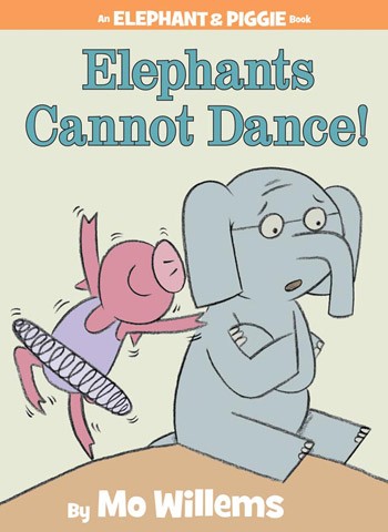 An Elephant & Piggie Book:  Elephants Cannot Dance!