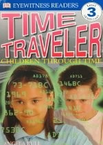 Eyewitness Reader, Level 3: Time Traveler: Children Through Time