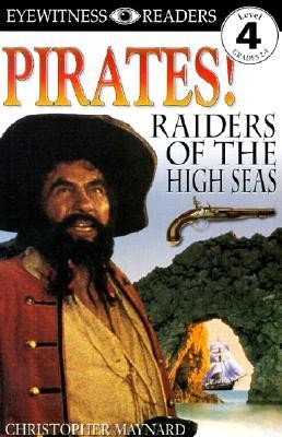Eyewitness Reader, Level 4: Pirates! Raiders of the High Seas