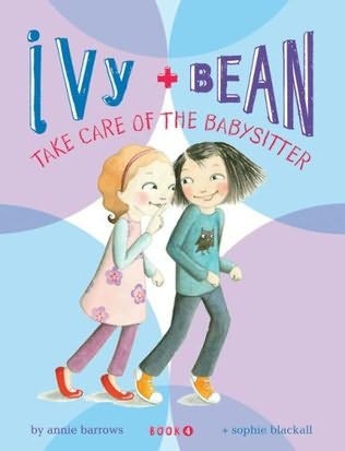 Ivy and Bean, Book 4: Ivy and Bean Take Care of the Babysitter