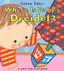Where Is Baby’s Dreidel? A Lift-The-Flap Book